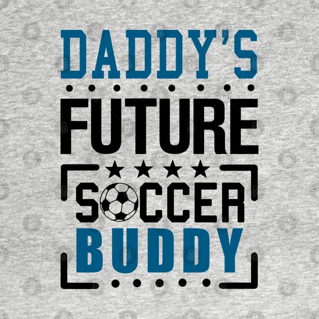 Daddy's Future Soccer Buddy by KsuAnn